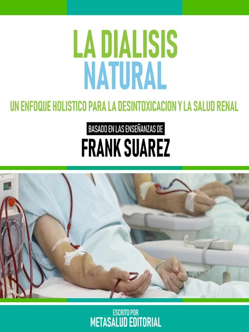 Title details for La Dialisis Natural--Basado En Las Enseñanzas De Frank Suarez by Metasalud Editorial - Available